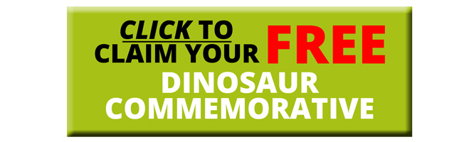 Click to claim your FREE Dinosaur Commemorative