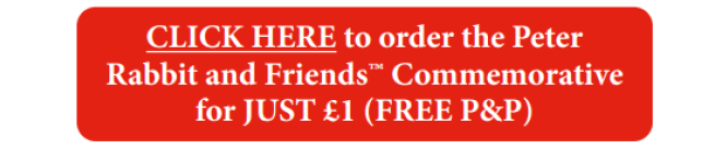 Click here to order the Peter Rabbit and Friends Commemorative for just £1 (free p&p)