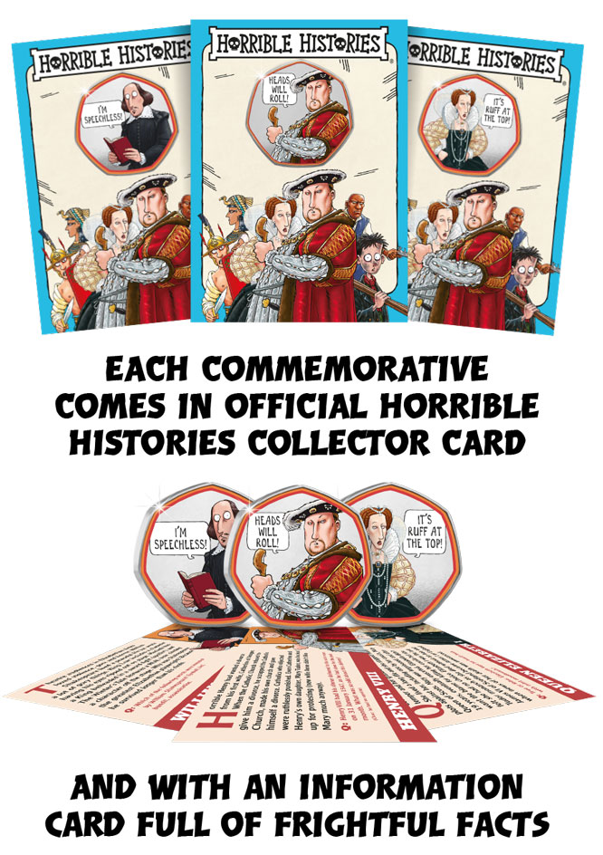 Each commemoratives comes in official Horrible Histories Collector Card. And with an information card full of frightful facts