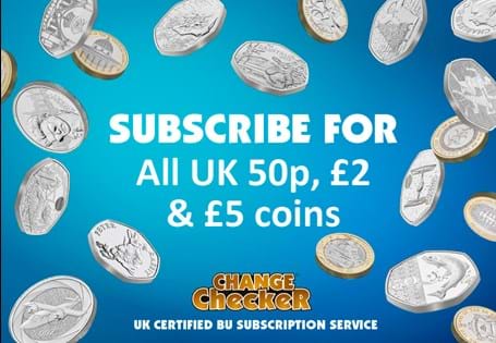 Books customers onto the Change Checker CERTIFIED BU 50p, £2 & £5 Subscription List. Customers will receive all new issue UK 50ps, £2s and £5s automatically on release day.